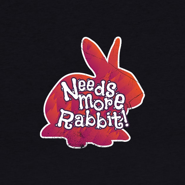 Needs More Rabbit (v1) by bluerockproducts